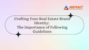 Crafting-Your-Real-Estate-Brand-Identity-The-Importance-of-Following-Guidelines