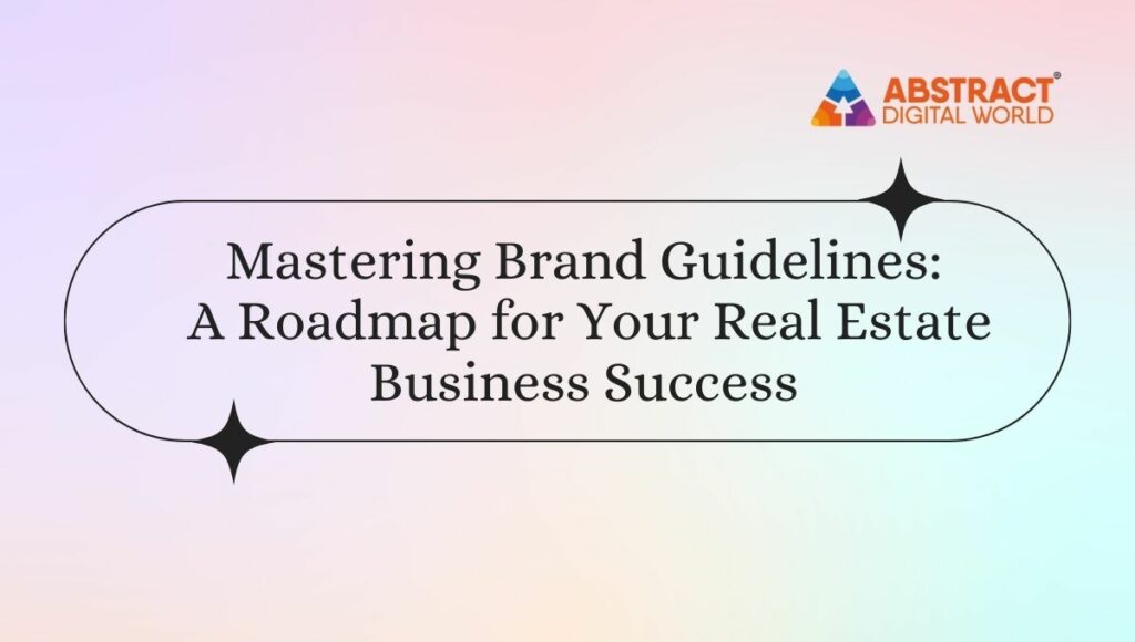 Mastering-Brand-Guidelines-A-Roadmap-for-Your-Real-Estate-Business-Success