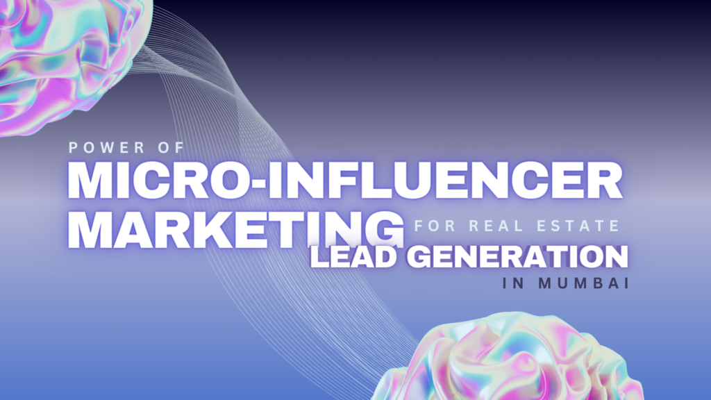 Micro-Influencer Marketing for Real Estate Lead Generation