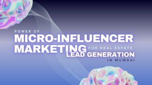 Micro-Influencer Marketing for Real Estate Lead Generation
