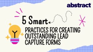 5 Smart Practices for Creating Outstanding Lead Capture Forms