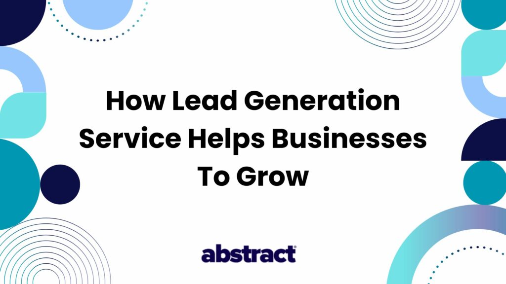 How Lead Generation Service Helps Businesses To Grow