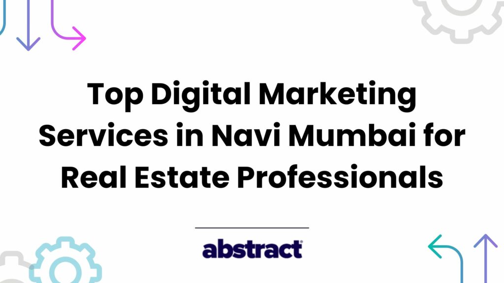 Top Digital Marketing Services in Navi Mumbai for Real Estate Professionals