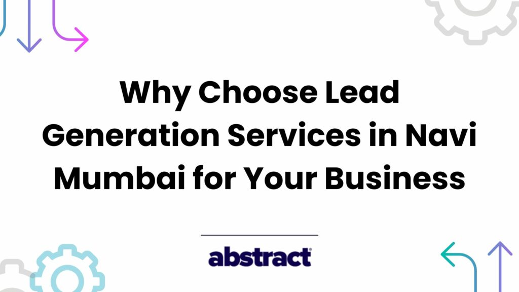 Why Choose Lead Generation Services in Navi Mumbai for Your Business