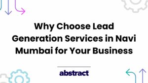 Why Choose Lead Generation Services in Navi Mumbai for Your Business